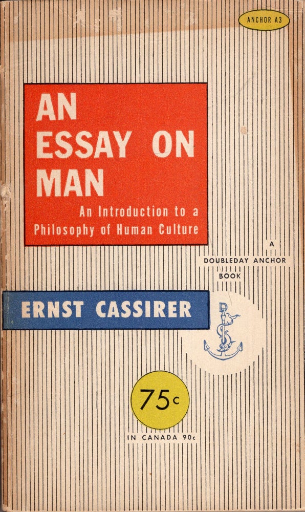 Item #289130 An Essay On Man: An Introduction to a Philosophy of Human Culture. Ernst Cassirer.