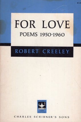 Item #289371 For Love: Poems 1950-1960. ROBERT CREELEY