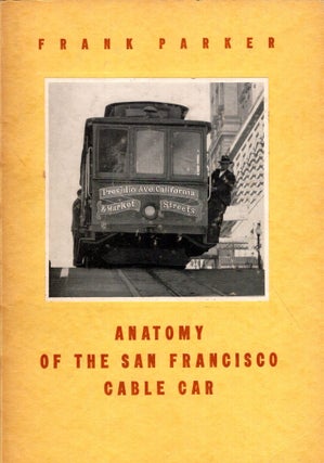 Item #289463 Anatomy Of The San Francisco Cable Car. Frank Parker