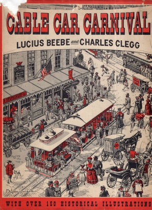 Item #289551 CABLE CAR CARNIVAL. A Story of Virginia City and Comstock Times. Lucius. Clegg...