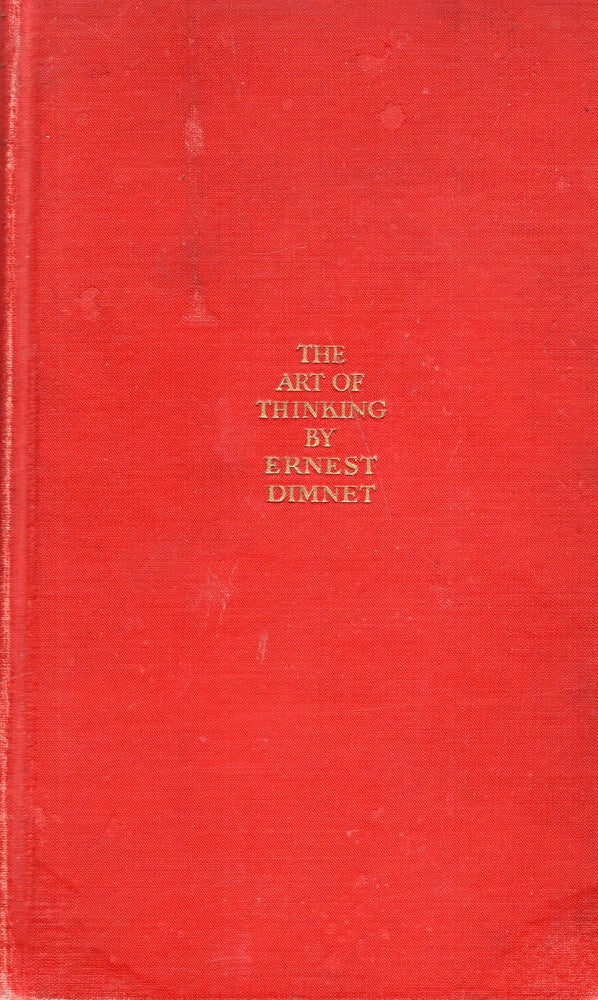 Item #289700 The Art of Thinking. Ernest Dimnet.