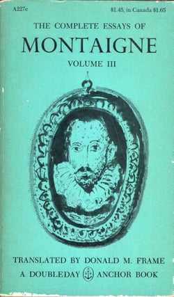 Item #289790 The Complete Essays of Montaigne Vol III (Anchor Book #A227c). Michel de Montaigne