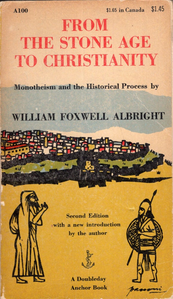 Item #289796 From the Stone Age to Christianity: Second Edition with a New Introduction ( Anchor Book, A 100). William Foxwell Albright, Sidney Butchkes, Edward Gorey.