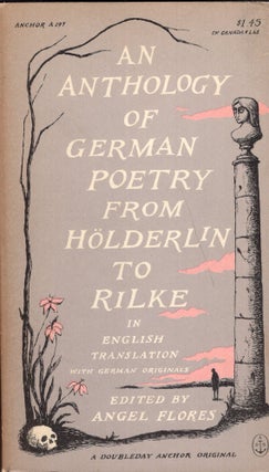 Item #289798 An Anthology of German Poetry from Holderlin to Rilke -- In English Translation with...