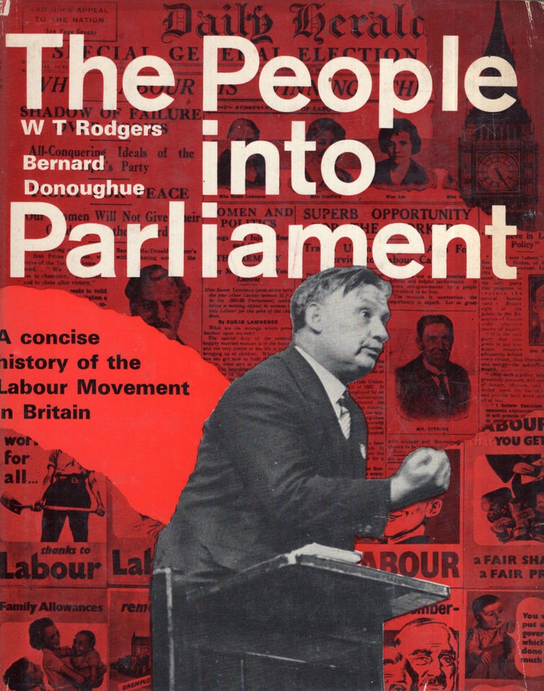 Item #289877 People into Parliament -- A concise history of the Labour Movemtn in Britain (with 235 illustrations). William Rodgers, Bernard Donoughue.
