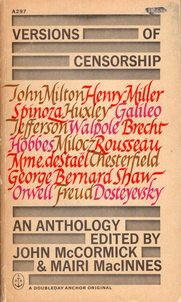 Item #289884 Versions of Censorship: an Anthology. Henry Miller, Sigmund Freud, John Milton, Bertolt Brecht, Thomas Hobbes, George Orwell, George Bernard Shaw, Fyodor Dostoyevsky, John McCormick, Mairi Macinnes.