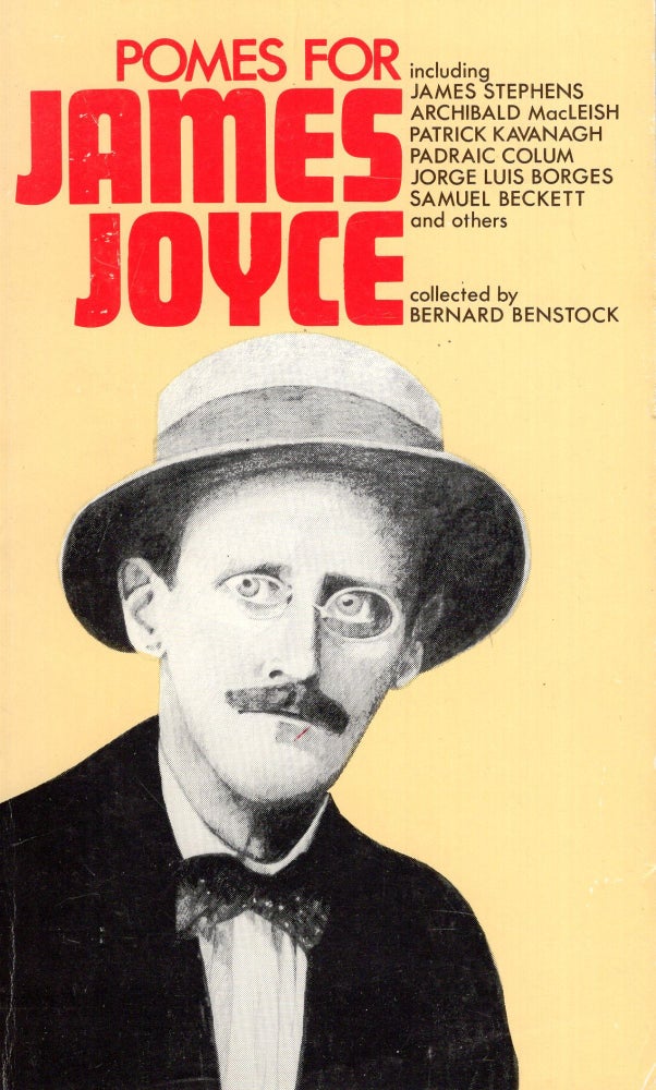 Item #289935 Pomes [i.e. poems] for James Joyce. Bernard Benstock, including James Stephens Archibald MacLeish Patrick Kavanagh Padraic Colum Jorge Luis Borges Samuel Beckett.