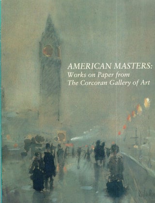 Item #289955 American masters: Works on paper from the Corcoran Gallery of Art. Corcoran Gallery...