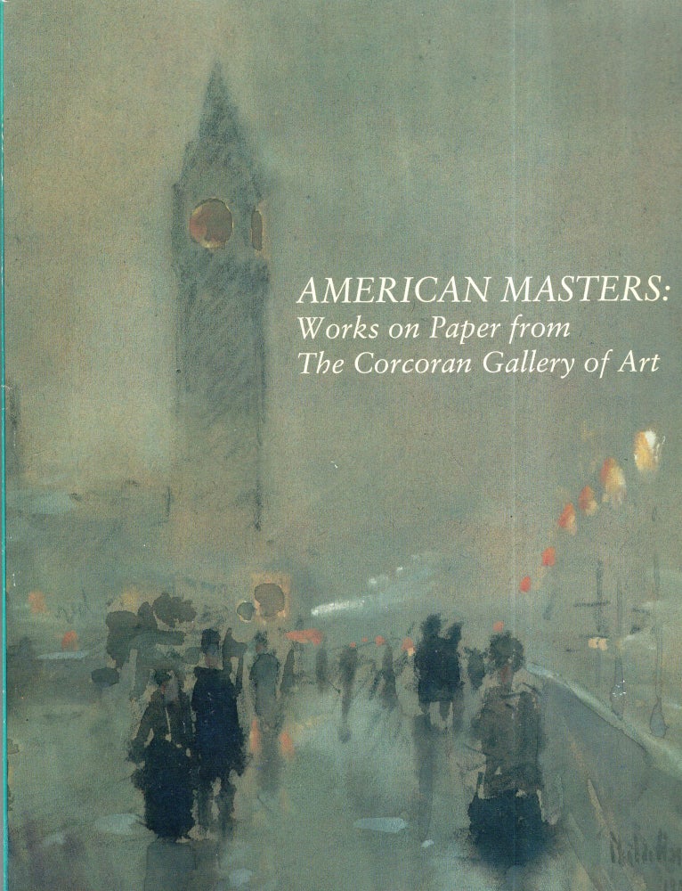 Item #289955 American masters: Works on paper from the Corcoran Gallery of Art. Corcoran Gallery of Art.