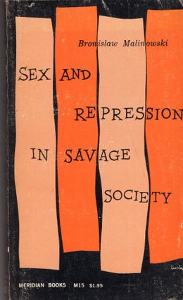 Item #289959 Sex and Repression in Savage Society. Bronislaw Malinowski