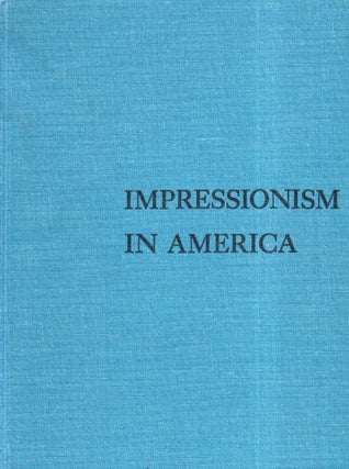Item #289970 Impressionism in America: An Exhibition Presented by the Junior League of...