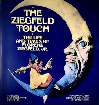 Item #290093 Ziegfeld Touch: The Life and Times of Florenz Ziegfeld, Jr. Richard Ziegfeld,...