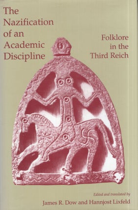 Item #290113 The Nazification of an Academic Discipline: Folklore in the Third Reich (Folklore...