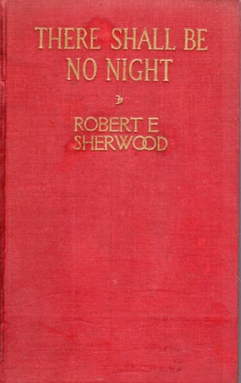 Item #290331 There Shall Be No Night. Robert E. Sherwood