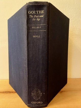 Item #290400 Goethe: The Poet and the Age: Volume I: The Poetry of Desire (1749-1790). Nicholas...