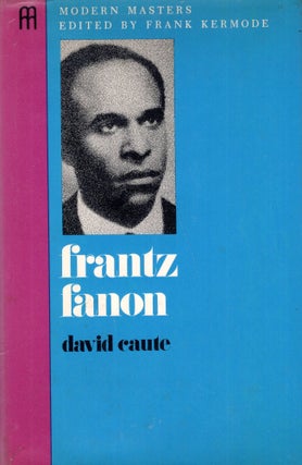 Item #290496 Modern Masters: Frantz Fanon by David Caute. Frank KERMODE