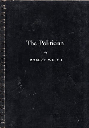 Item #290633 The Politician. Robert Welch