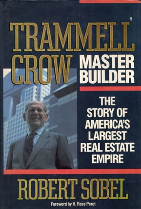 Item #290653 Trammell Crow, Master Builder: The Story of America's Largest Real Estate Empire....