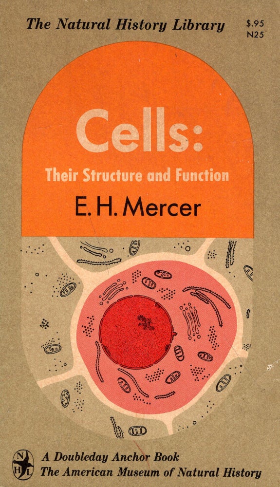 Item #290718 Cells: Their Structure and Function (The Natural History Library). E. H. Mercer.