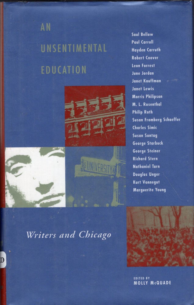 Item #290751 An Unsentimental Education: Writers and Chicago. Molly McQuade.