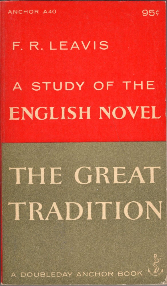 Item #290829 The Great Tradition: A Study of the English Novel -- A40. F. R. Leavis, Joseph P. Ascherl.
