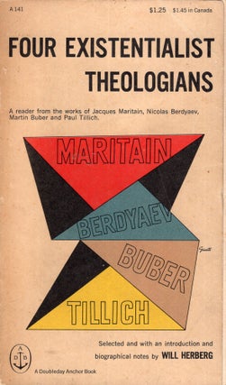 Item #290834 Four Existentialist Theologians: A Reader from the Works of Jacques Maritain,...