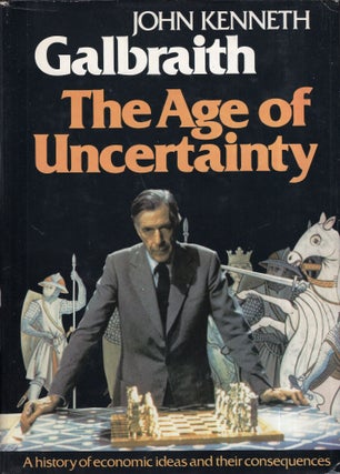 Item #290907 The Age of Uncertainty. John Kenneth Galbraith