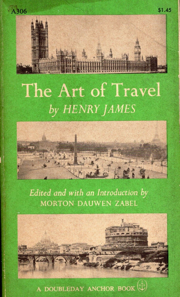 Item #291080 The art of travel: Scenes and journeys in America, England, France, and Italy from the travel writings of Henry James -- A306. Henry James, Morton Dauwen Zabel, Edward Gorey.