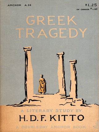 Item #291083 Greek Tragedy: A Literary Study (Anchor A38). H. D. F. Kitto