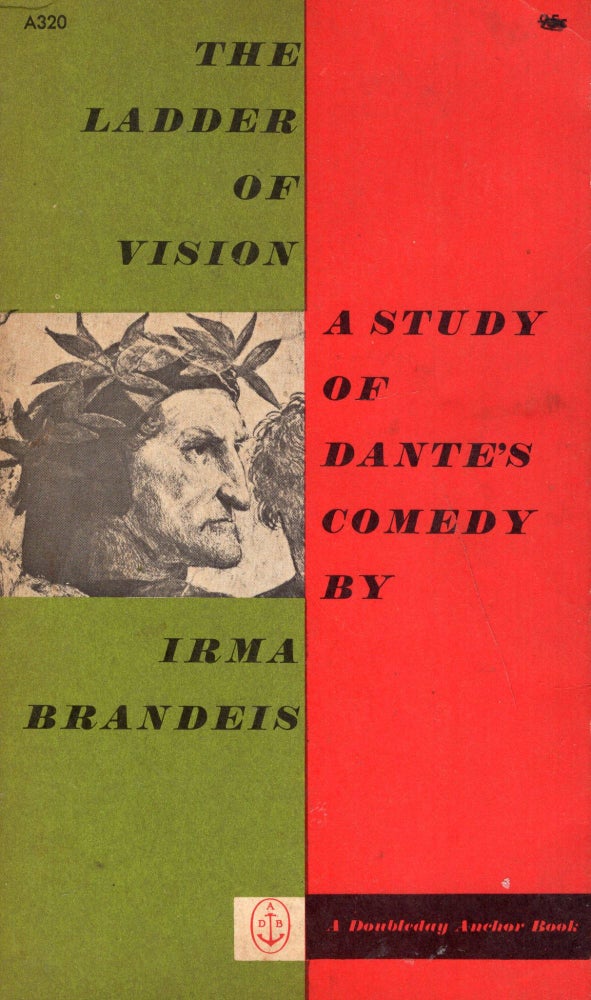 Item #291086 The ladder of vision: A study of Dante's comedy (A Doubleday Anchor book). Irma Brandeis.