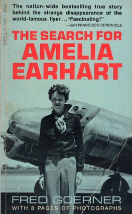 Item #291172 The search for Amelia Earhart. Fred G. Goerner