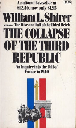Item #291173 The Collapse of the Third Republic: An Inquiry into the Fall of France in 1940....