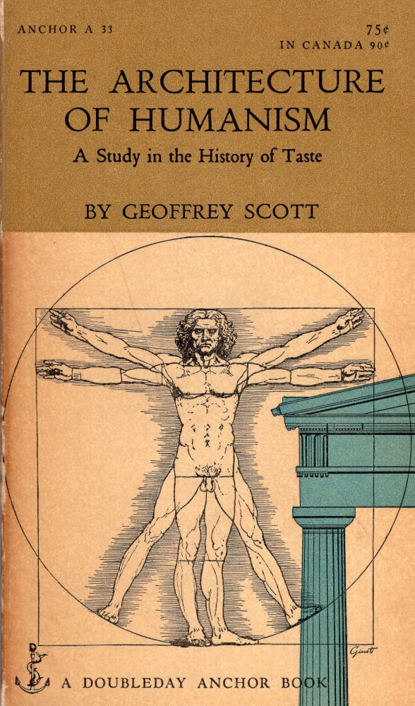 Item #291266 Architecture of Humanism: A Study in the History of Time (A 33). Geoffrey Scott, Joseph P. Ascherl.