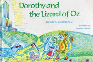 Item #291330 Dorothy and the Lizard of Oz. Richard A. Gardner, Frank Richmond