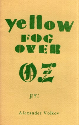 Item #291331 Yellow Fog Over Oz. Alexander Volkov, March aumer, Chris Dulabone, Fred M. Meyer