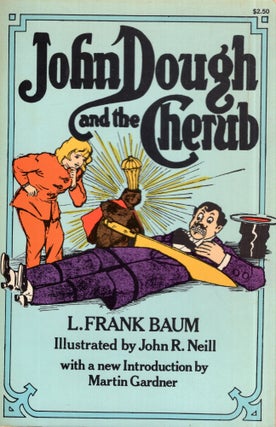 Item #291410 John Dough and the Cherub. L. Frank Baum, John R. Neill, Martin Gardner