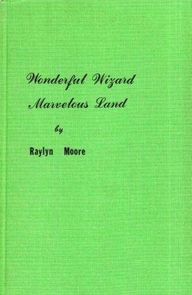 Item #291415 Wonderful Wizard, Marvelous Land. Raylyn Moore, Ray Bradbury