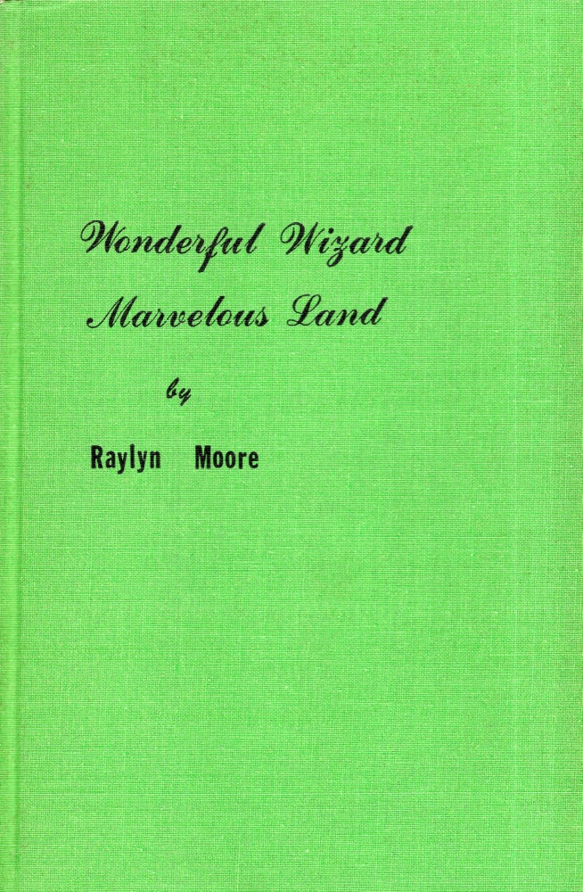 Item #291415 Wonderful Wizard, Marvelous Land. Raylyn Moore, Ray Bradbury.
