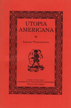 Item #291508 Utopia Americana. Edward Wagenknecht, Glenn Hughes
