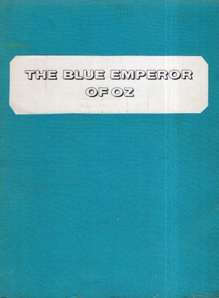 Item #291559 The Blue Emperor of Oz. Henry S. Blossom, Mogo Brown