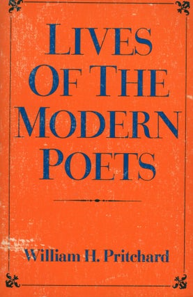 Item #291566 Lives of the Modern Poets. William H. Pritchard