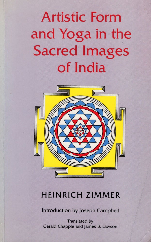Item #292041 Artistic Form and Yoga in the Sacred Images of India (Works by Heinrich Zimmer, 7). Heinrich Robert Zimmer.