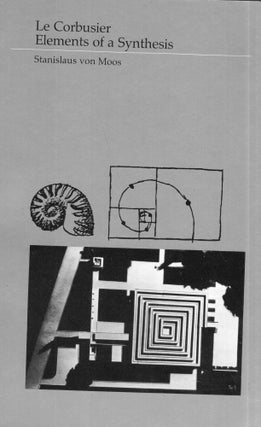 Item #292110 Le Corbusier: Elements of a Synthesis. Stanislaus Von Moos