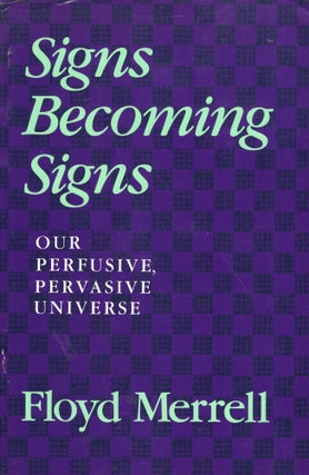 Item #292115 Signs Becoming Signs: Our Perfusive, Pervasive Universe (Advances in Semiotics)....