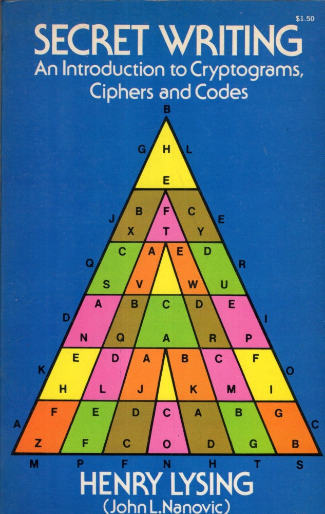 Item #292411 Secret Writing: An Introduction to Cryptograms, Ciphers, and Codes. John Leonard Nanovic.