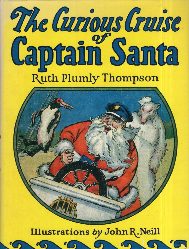 Item #292820 THE CURIOUS CRUISE OF CAPTAIN SANTA. Ruth Plumly Thompson, John R. Neill.