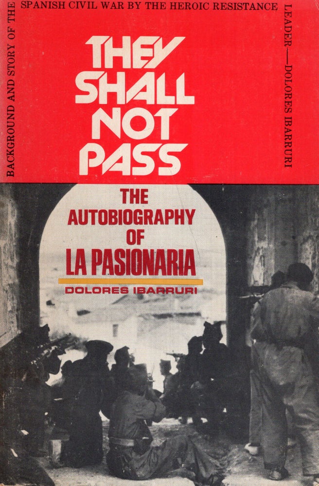 Item #292957 They Shall Not Pass: The Autobiography of La Pasionaria. Dolores Ibarruri.