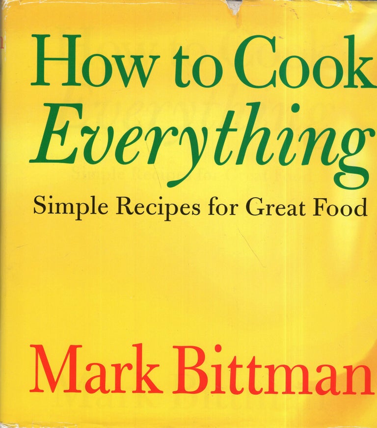Item #292964 How To Cook Everything: Simple Recipes for Great Food. Mark Bittman.