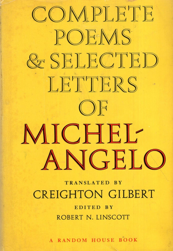 Item #293302 COMPLETE POEMS & SELECTED LETTERS OF MICHELANGELO. MICHELANGELO, Creighton Gilbert, Robert N. Linscott, Vincent Torre.