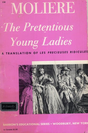 Item #293360 Molière: The Pretentious Young Ladies; A Translation of Les Precieuses Ridicules....